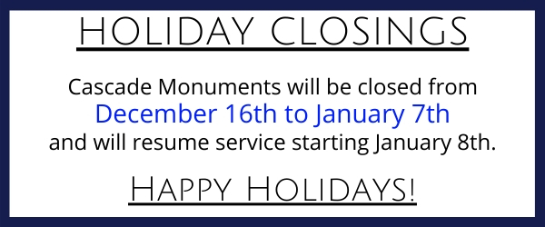 Cascade Monuments holiday hours
